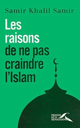 Les raisons de ne pas craindre l'islam entretiens avec Giorgio Paolucci et Camille Eid