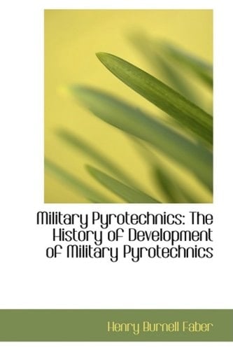Military Pyrotechnics: The History of Development of Military Pyrotechnics