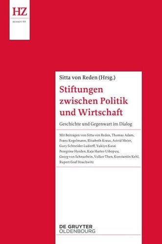 Stiftungen zwischen Politik und Wirtschaft Geschichte und Gegenwart im Dialog