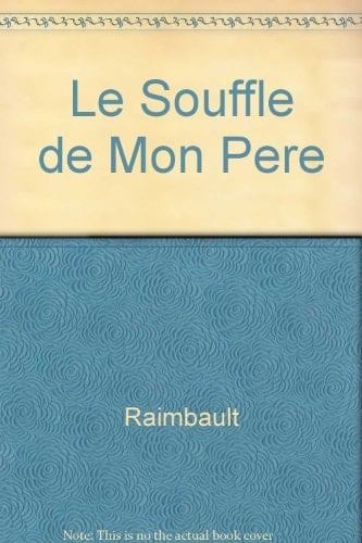 Le soufflé de mon père un roman