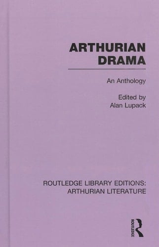 Arthurian Drama An Anthology