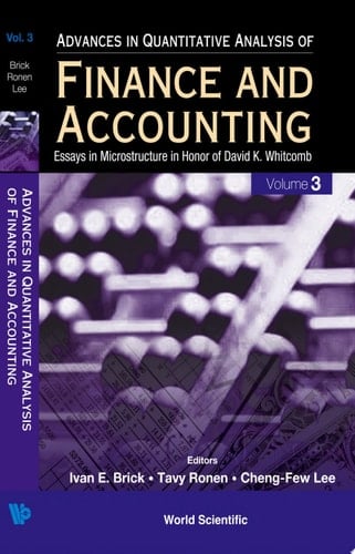 Advances In Quantitative Analysis Of Finance And Accounting (Vol. 3): Essays In Microstructure In Honor Of David K Whitcomb