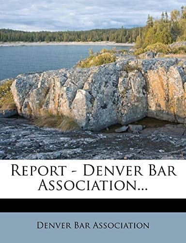 Report - Denver Bar Association...