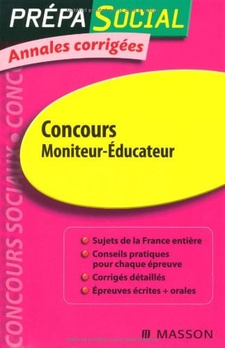 Annales Corrigées. Concours Moniteur-Éducateur Sujets Et Corrigés