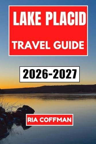 Lake Placid Travel Guide 2026-2027: Discover Olympic History, Mountain Adventures, and Adirondack Wonders in New York's Alpine Village