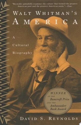 Walt Whitman's America A Cultural Biography