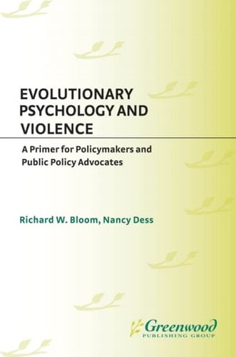 Evolutionary Psychology and Violence A Primer for Policymakers and Public Policy Advocates