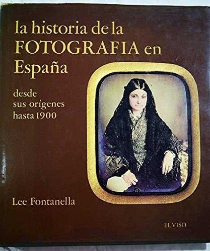 La Historia De La Fotografía En España, Desde Sus Orígenes Hasta 1900