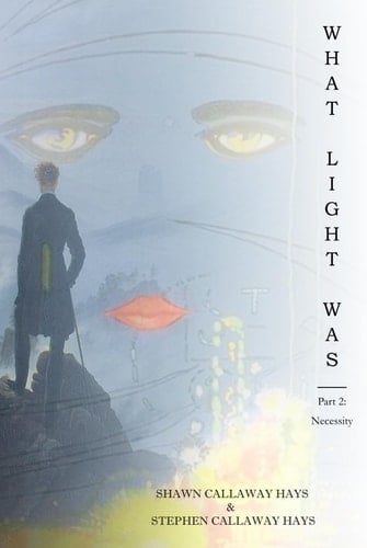 What Light Was (Part 2: Necessity)