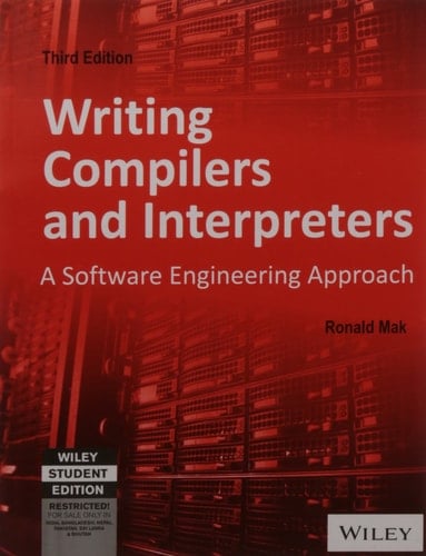 Writing Compilers and Interpreters: A Software Engineering Approach