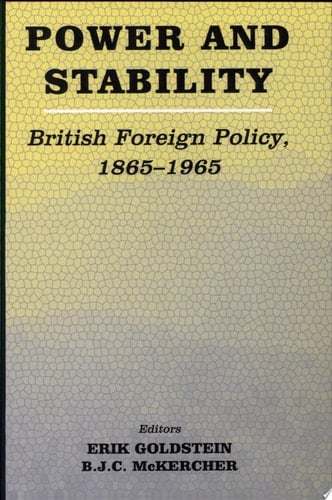 Power and Stability British Foreign Policy, 1865-1965