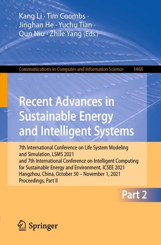 Recent Advances in Sustainable Energy and Intelligent Systems 7th International Conference on Life System Modeling and Simulation, LSMS 2021 and 7th International Conference on Intelligent Computing for Sustainable Energy and Environment, ICSEE 2021, Hangzhou, China, October 30 – November 1, 2021, Proceedings, Part II