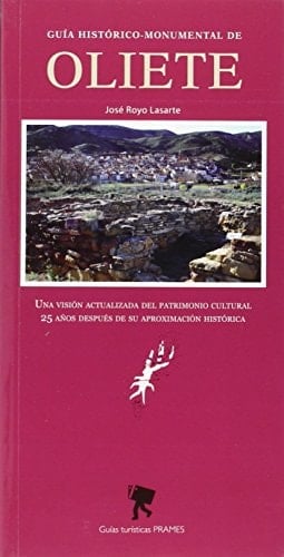 Guía histórico-monumental de Oliete una visión actualizada del patrimonio cultural 25 años después de su aproximación histórica