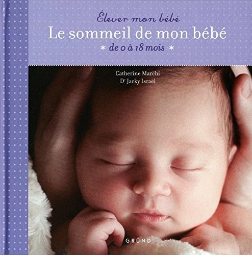 Le sommeil de mon bébé De 0 à 18 mois