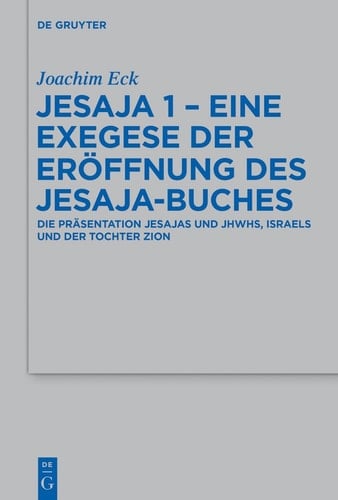 Jesaja 1--eine Exegese der Eröffnung des Jesaja-Buches die Präsentation Jesajas und JHWHs, Israels und der Tochter Zion
