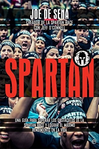 Spartan una guía para superar los obstáculos de la Spartan Race y lograr el máximo rendimiento en la vida