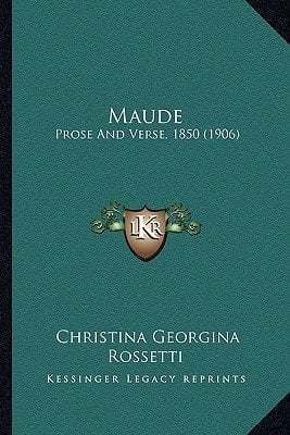 Maude: Prose And Verse, 1850 (1906)