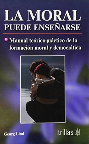 La moral puede enseñarse : manual teórico-práctico de la formación moral y democrática