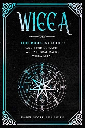 Wicca This Book Includes: Wicca for Beginners, Wicca Herbal Magic, Wicca Altar