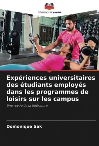 Expériences universitaires des étudiants employés dans les programmes de loisirs sur les campus: Une revue de la littérature (French Edition)