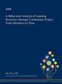 A Behavioral Analysis of Learning Processes Amongst Construction Project Team Members in China