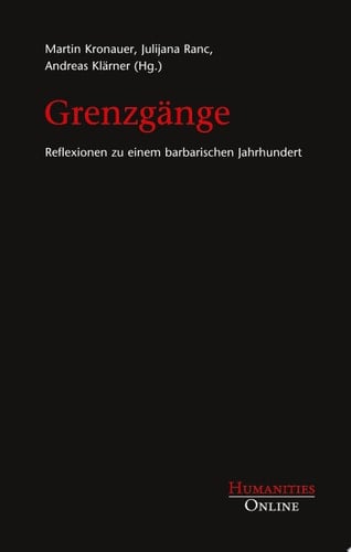Grenzgänge Reflexionen zu einem barbarischen Jahrhundert. Für Helmut Dahmer