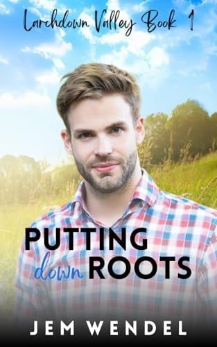Putting Down Roots: MM Small Town Romance (Larchdown Valley Series)