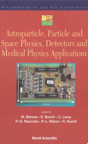 Astroparticle, Particle And Space Physics, Detectors And Medical Physics Applications - Proceedings Of The 8th Conference