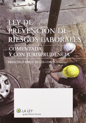 Ley de prevención de riesgos laborales comentada y con jurisprudencia
