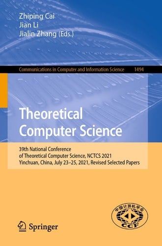 Theoretical Computer Science 39th National Conference of Theoretical Computer Science, NCTCS 2021, Yinchuan, China, July 23–25, 2021, Revised Selected Papers