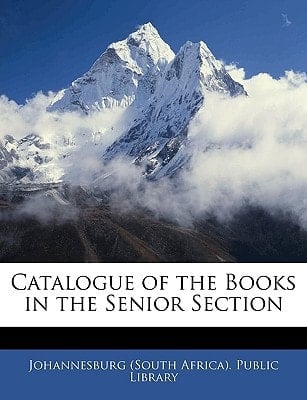 Catalogue of the Books in the Senior Section
