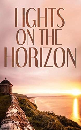 Lights on the Horizon: A Collection of Lockdown Writings