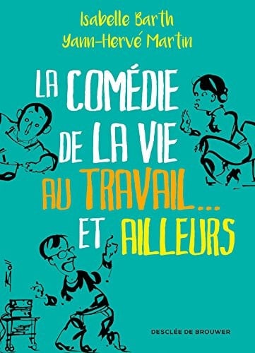 La comédie de la vie au travail... et ailleurs