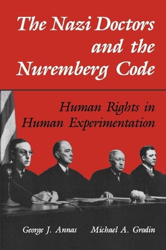 The Nazi Doctors and the Nuremberg Code Human Rights in Human Experimentation