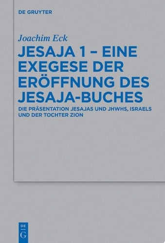 Jesaja 1 - Eine Exegese der Eröffnung des Jesaja-Buches Die Präsentation Jesajas und JHWHs, Israels und der Tochter Zion