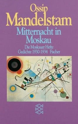 Mitternacht in Moskau die Moskauer Hefte ; Gedichte 1930 - 1934