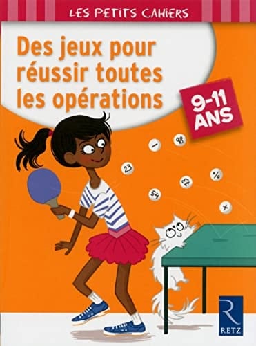 Des jeux pour réussir toutes les opérations 9-11 ans