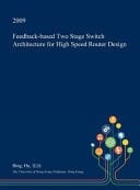 Feedback-Based Two Stage Switch Architecture for High Speed Router Design