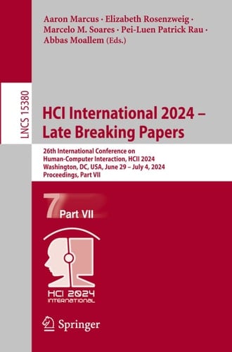 HCI International 2024 – Late Breaking Papers 26th International Conference on Human-Computer Interaction, HCII 2024, Washington, DC, USA, June 29 – July 4, 2024, Proceedings, Part VII