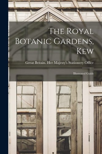 The Royal Botanic Gardens, Kew Illustrated Guide