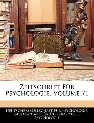 Zeitschrift Fur Psychologie, Volume 71 (German Edition)