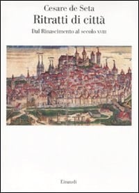 Ritratti di città dal Rinascimento al secolo XVIII