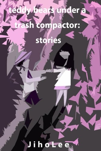 teddy bears under a trash compactor: stories