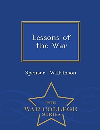 Lessons of the War - War College Series