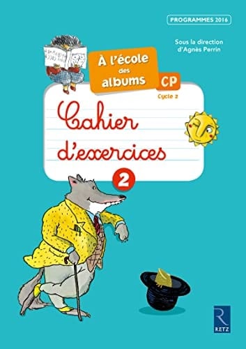Cahier d'exercices 2 CP cycle 2 A l'école des Albums