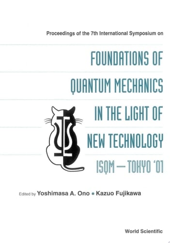 Foundations Of Quantum Mechanics In The Light Of New Technology, Proceedings Of The 7th Intl Symp (Isqm-tokyo '01)