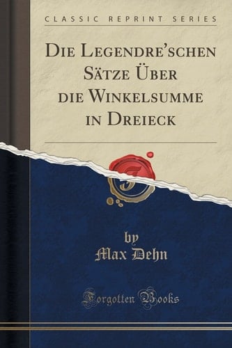 Die Legendre'schen Sätze Über Die Winkelsumme in Dreieck (Classic Reprint)