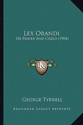 Lex Orandi: Or Prayer And Creed (1904)