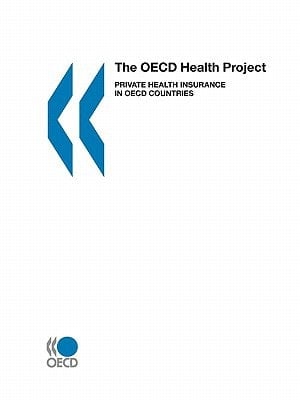 The OECD Health Project Private Health Insurance in OECD Countries