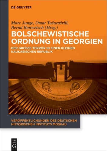 Bolschewistische Ordnung in Georgien der Grosse Terror in einer kleinen kaukasischen Republik